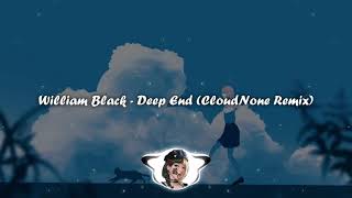 William Black - Deep End (CloudNone Remix)