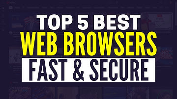 Best Web Browsers 2025: Top 5 Internet Browsers Compared