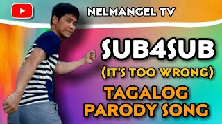 SUB4SUB (It's Too Wrong) - Tagalog Parody Song | Nelmangel TV