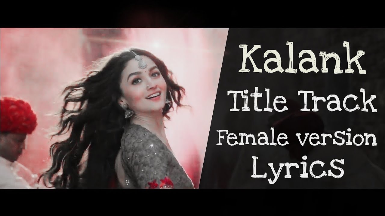 Kalank Title TrackFemale version  Lyrics  Shreya Karmakar