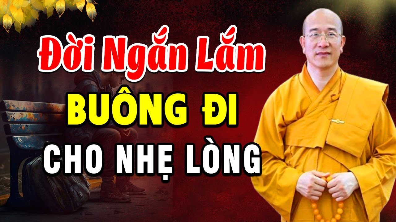 Tập Buông Bỏ Để Sống Thanh Thản Bình An Hạnh Phúc - Pháp Thoại Thích Trúc Thái Minh