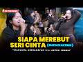 Maulana Ardiansyah Ft. Ajeng Febria - SIAPA MEREBUT SERI CINTA ( Siapa Di Hatimu ) LIVE JAMMING