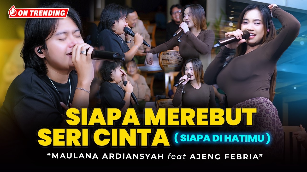 Maulana Ardiansyah Ft. Ajeng Febria - SIAPA MEREBUT SERI CINTA  ( Siapa Di Hatimu ) LIVE JAMMING