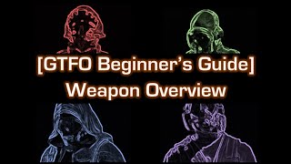 [GTFO Beginner's Guide #1] Weapon Overview
