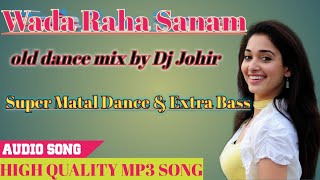 Wada Raha Sanam || hamari chahat to ka mitna || Dj Johir kalna || dj song