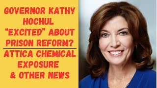 Kathy Hochul "Excited" About Prison Reform - Attica Correctional & Other News!
