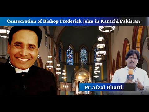 Consecration of Bishop Frederick John in Karachi Pakistan | Pr Afzal Bhatti
