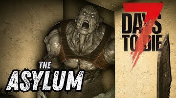 The Asylum Mod Just Got WORSE… Behemoths Are Everywhere! (7 Days to Die Ep 4)