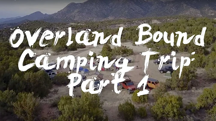 Overland Bound Camping Trip: Part 1
