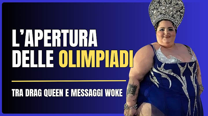 L'apertura delle Olimpiadi: tra drag queen e messaggi woke.