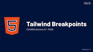 Tailwind Breakpoints — CS4550 FA26 (Sep 30) Part 18/19