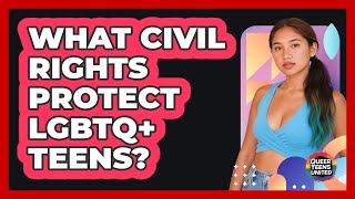 What Civil Rights Protect LGBTQ+ Teens? - Queer Teens United