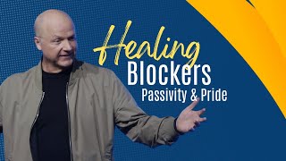 Healing Blockers: Passivity & Pride | Jerry Dirmann
