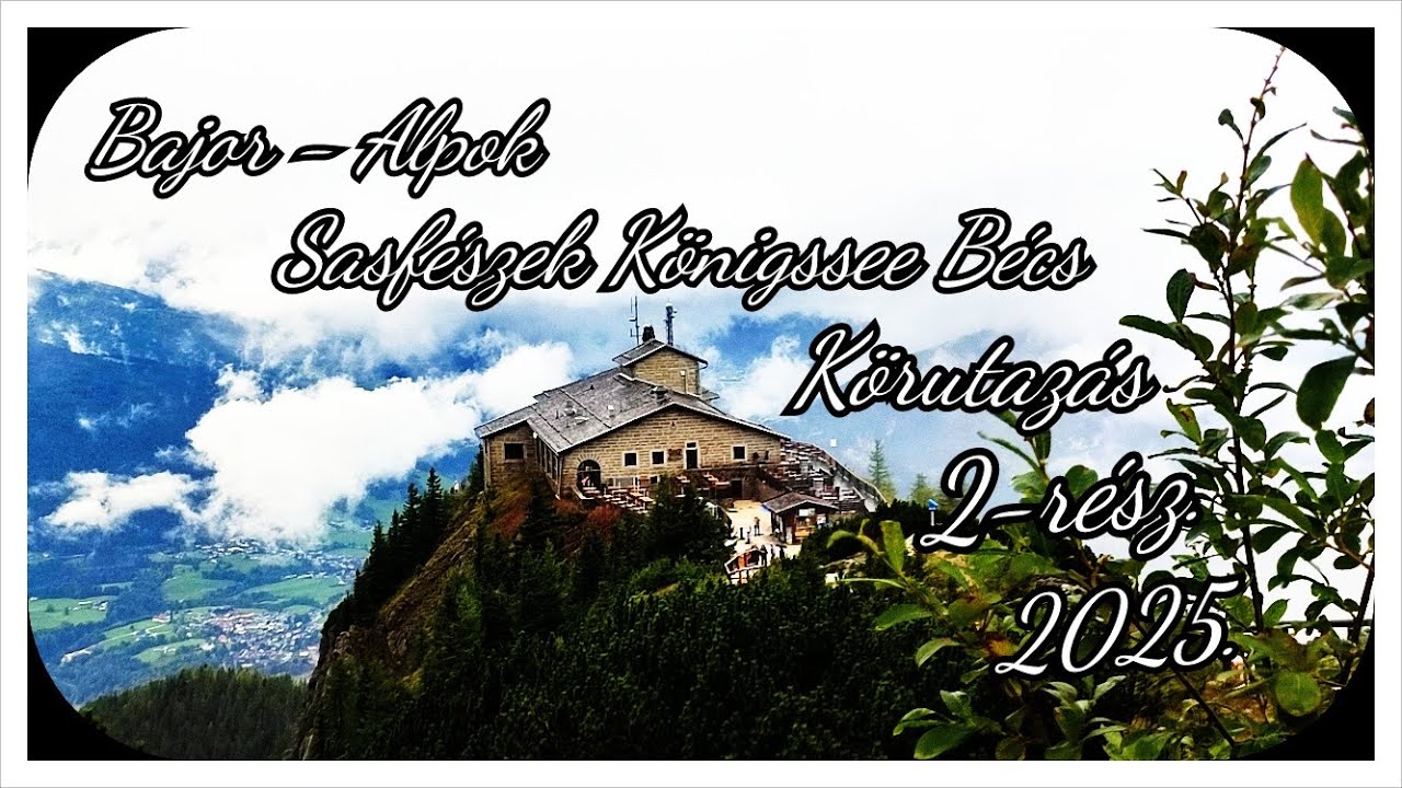 Bajor   Alpok Sasfészek Königssee körut 2025