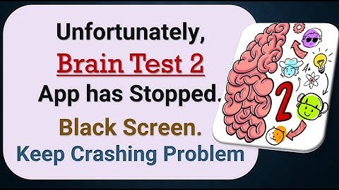 How To Fix Unfortunately, Brain Test 2 App has stopped | Keeps Crashing Problem in Android