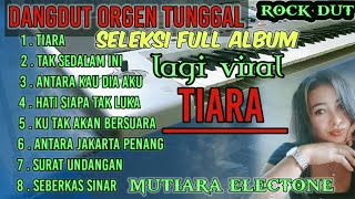 DANGDUT ORGEN TUNGGAL POP ROCK TERBARU 2023 ALBUM VIRAL TIARA FULL BASS HOREG