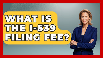 What Is The I-539 Filing Fee? - US Citizenship Immigration Guide
