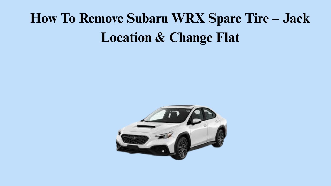 How To Remove Subaru WRX Spare Tire – Jack Location & Change Flat
