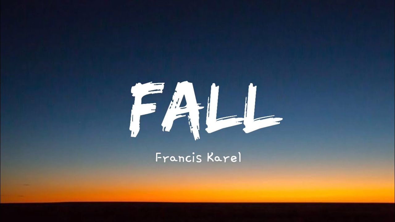 Francis Karel   Fall Video lyrics