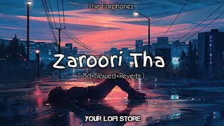 Zaroori Tha | 8d+Slowed+Revweb | @YourLofiStore | @sayAnDas