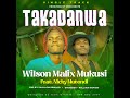 WILSON MALIX MUKUSI X NICKY MUTENDI TAKADANWA OFFICIAL AUDIO PRODUCED BY DECCO BEATS