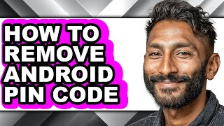 How to Remove Android Pin Code - Easy Guide