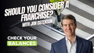 Should You Consider a Franchise? with Jon Ostenson