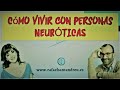 Cómo vivir con un NEURÓTICO. 5 trucos contra la NEUROSIS.