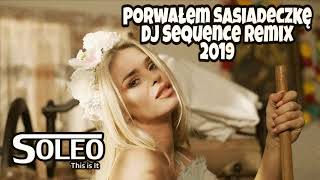 Vignette de la vidéo "SOLEO - Porwałem Sąsiadeczkę ☆ Dj SEQUENCE ☆ OFFICIAL AUDIO ☆ Nowość 2019"