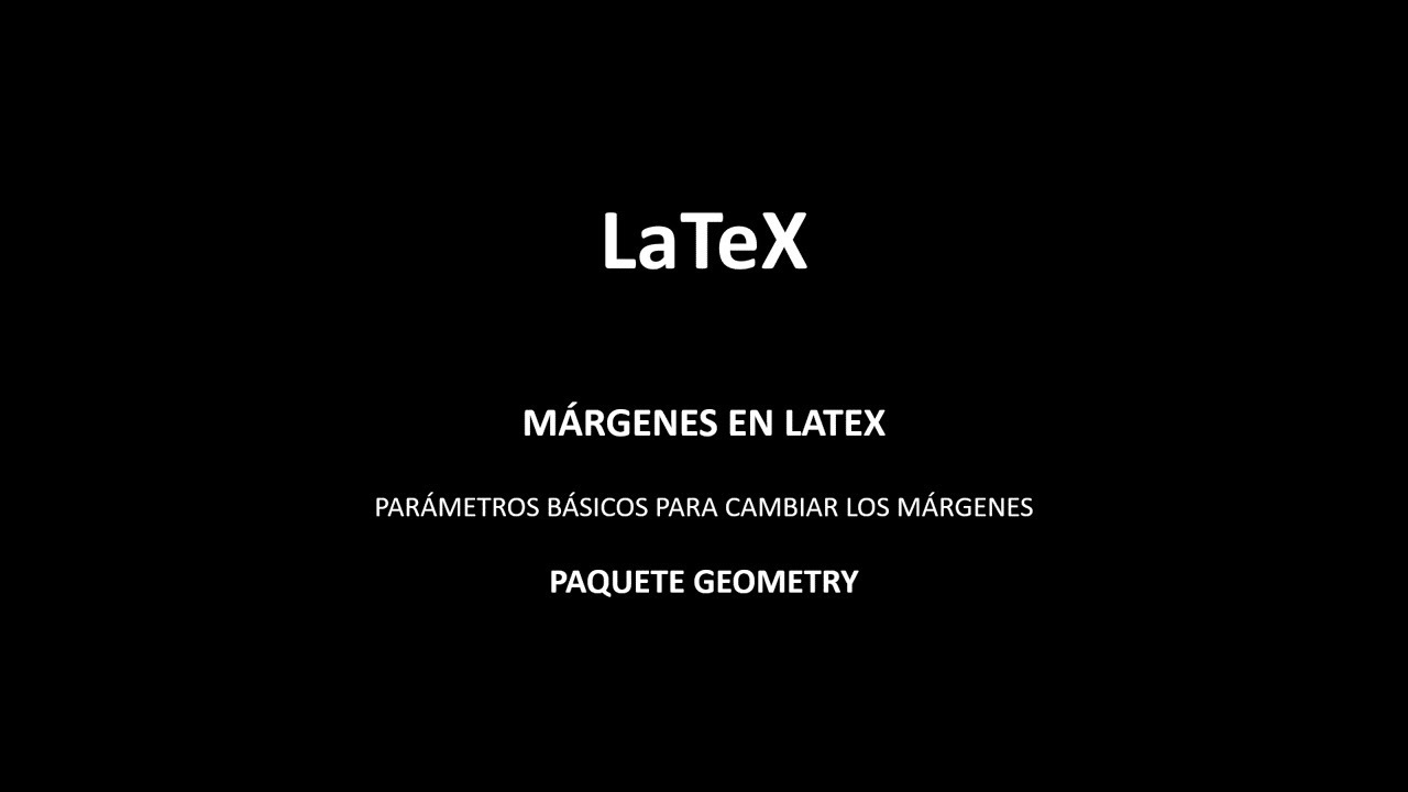LaTeX - MÁRGENES en Latex - Paquete GEOMETRY - YouTube