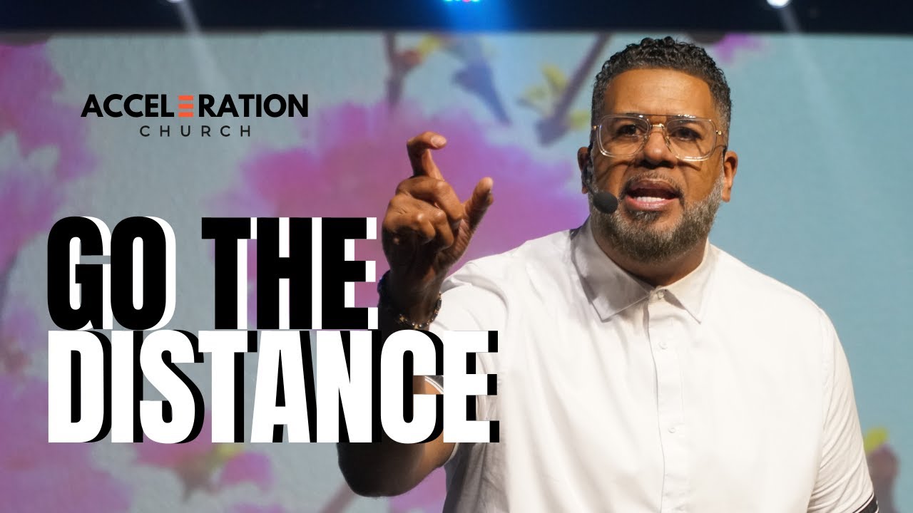 Go the Distance | Acceleration Church - YouTube