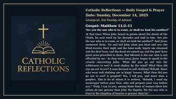 Catholic Gospel for Sunday14 Dec, 2025  Matthew 11:2-11, 3rd Sunday of Advent (A) GAUDETE SUNDAY