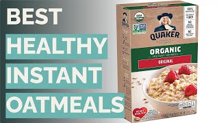 🌵 8 Best Healthy Instant Oatmeals (Registered Dietitian-Reviewed)