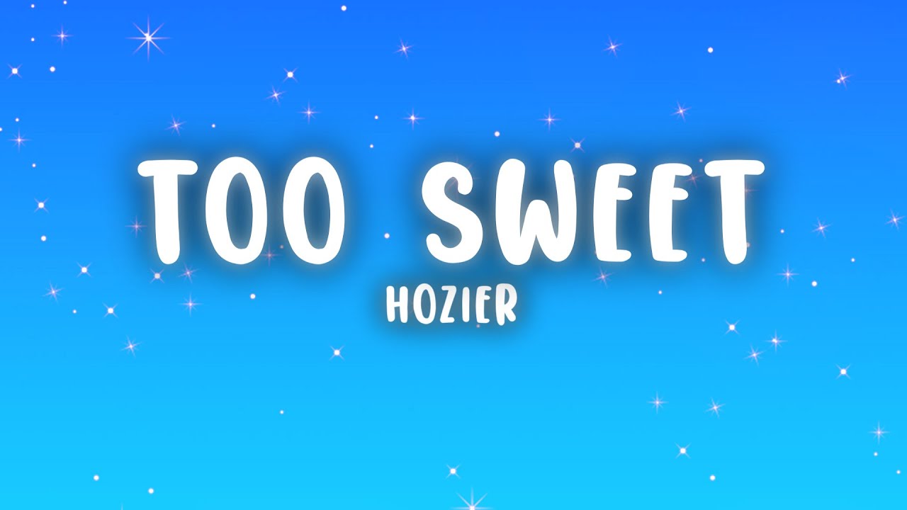 Hozier - Too Sweet (Lyrics) Hozier - Too Sweet (Lyrics)