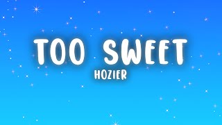 Hozier - Too Sweet (Lyrics)