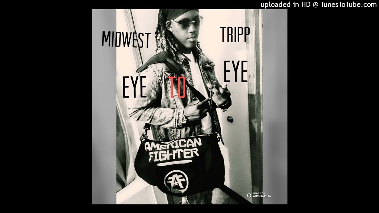 MIDWEST TRIPP- Eye to eye