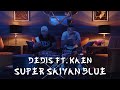 Dedis ft. Kaen - Super Saiyan Blue (prod. Pablo)