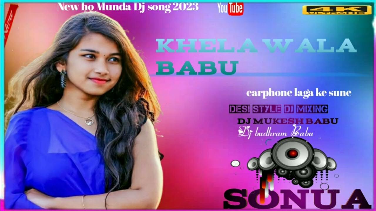 new ho Dj song 2023_khela wala Babu_desi style Dj mix_new Ho Munda song