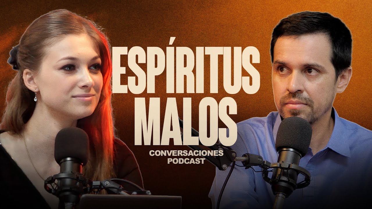 QUÉ SON LOS ESPÍRITUS MALOS | Conversaciones EP9