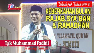 Dakwah Aceh I Keberkahan Bulan Rajab,Sya'ban & Ramadhan I Tgk Muhammad Fadhil Krueng Simpo