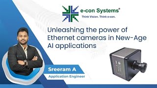 Complete Webinar: Unleashing the Power of Ethernet Cameras in New-Age AI Applications |e-con Systems