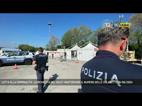 LOTTA ALLA CRIMINALITA': LA RICHIESTA DEL SIULP «RAFFORZARE IL NUMERO DELLE VOLANTI ... | 26/06/2024