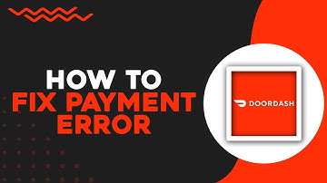 How To Fix DoorDash Payment Error (Quick Tutorial)