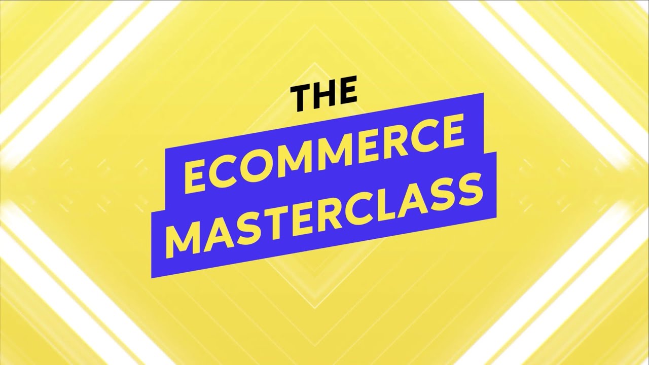 Ecom World Nov 2021: The Ecommerce Masterclass - YouTube