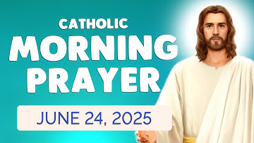 🙏 Catholic MORNING PRAYER TODAY 🙏 TUESDAY June 24, 2025 Prayers