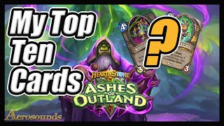 My Top Ten Ashes Of Outland Cards!