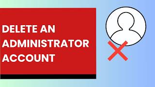How to Delete an Administrator Account in Windows 11 &amp; 10 [2026]