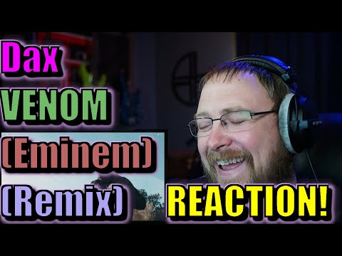 Dax - Eminem "VENOM" Remix [REACTION]