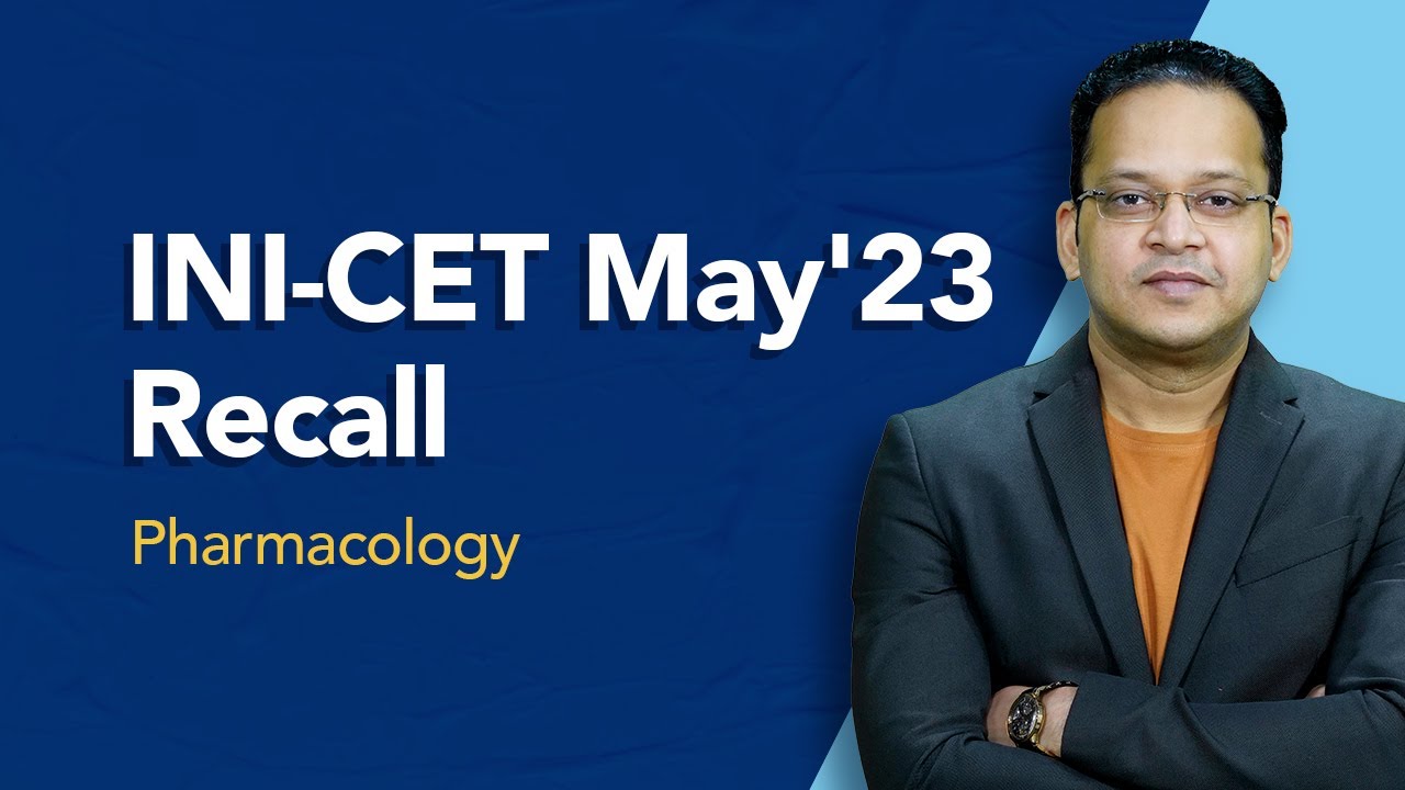 Exam Recall Series (INI-CET May '23) - Pharmacology