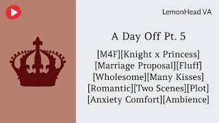 A Day Off Pt. 5 [M4F ASMR Roleplay] [Knight x Princess] [Marriage Proposal]
